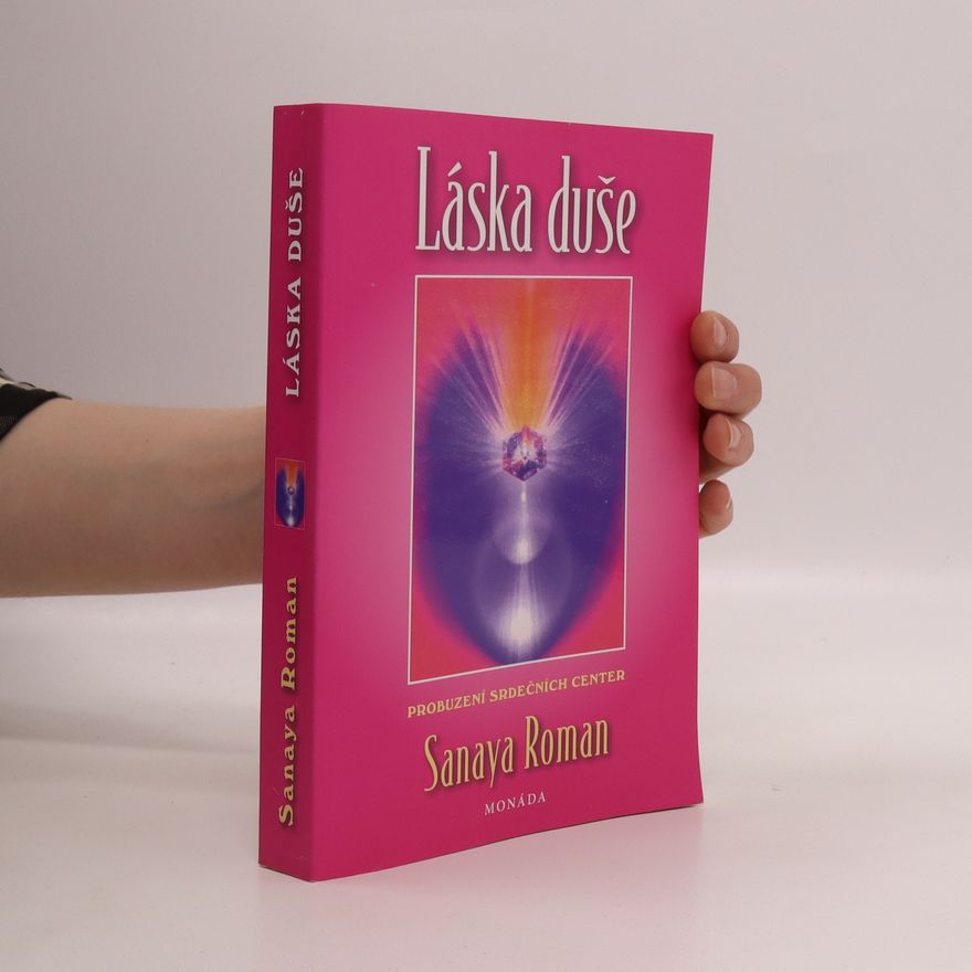 Sanaya Roman Láska duše: Probuzení srdečních center