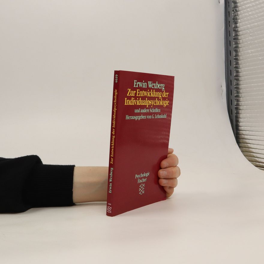 Erwin Wexberg Zur Entwicklung der Individualpsychologie und andere Schriften