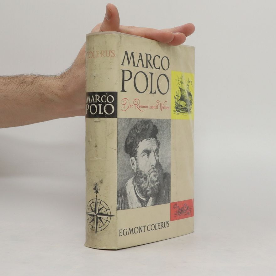 Egmont Colerus Marco Polo. Der Roman zweier Welten