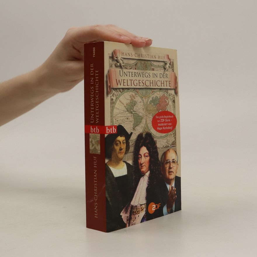 Hans-Christian Huf Unterwegs in der Weltgeschichte
