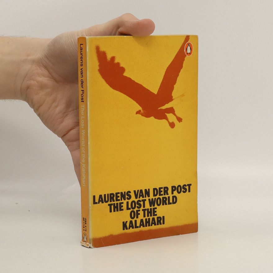 Laurens van der Post The lost world of the Kalahari