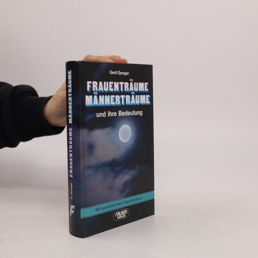 Gerti Senger Frauenträume, Männerträume und ihre Bedeutung. Mit ausführlichem Traumlexikon.