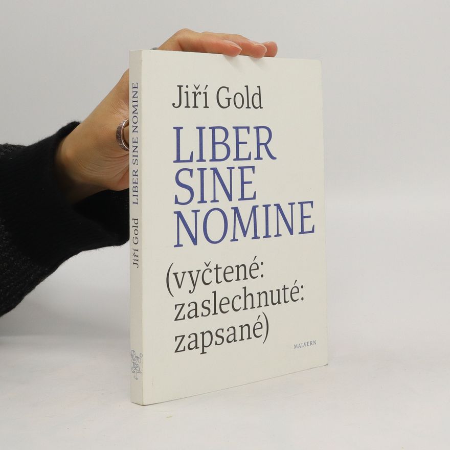 Jiří Gold Liber sine nomine (vyčtené: zaslechnuté: zapsané)