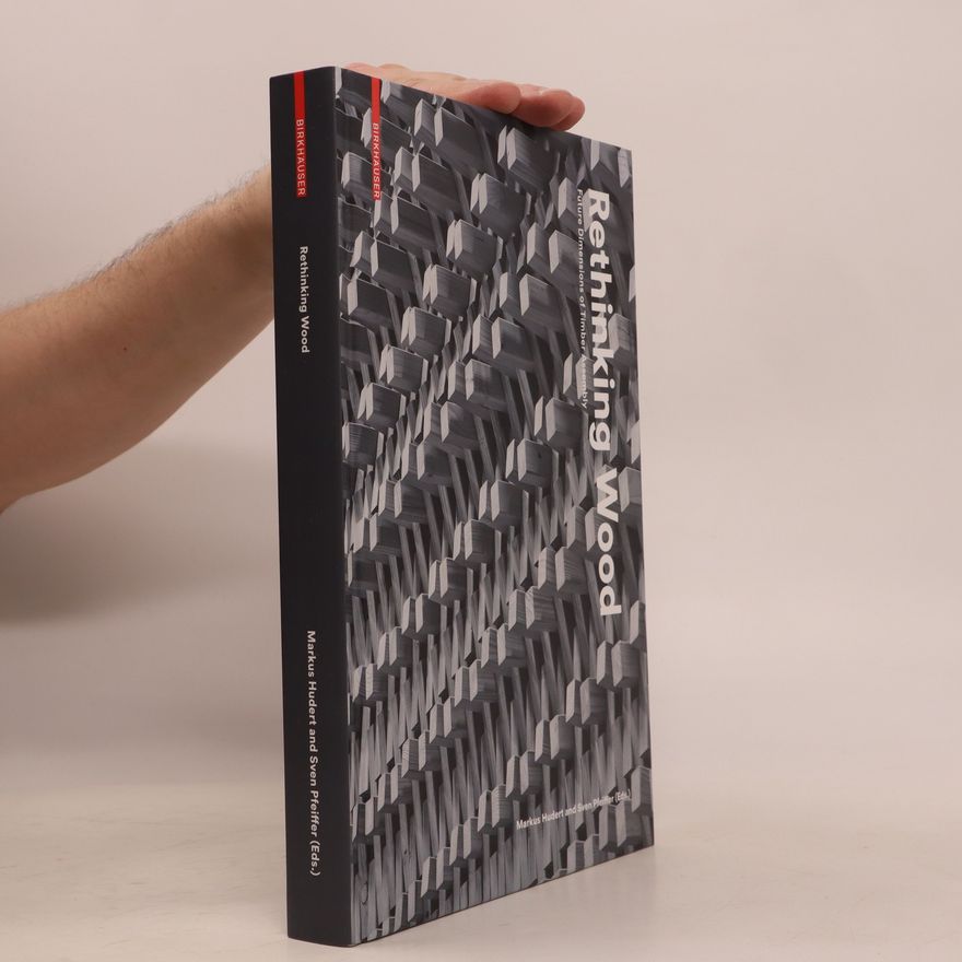 Markus Hudert Rethinking Wood