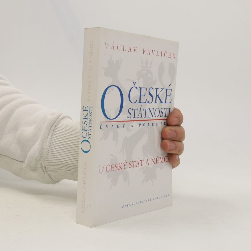 Václav Pavlíček O české státnosti (úvahy a polemiky) 1/ Český stát a Němci