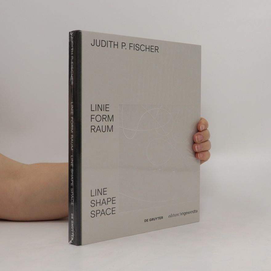 Judith P. Fischer Judith P. Fischer. Linie, Form, Raum. Line, Shape, Space