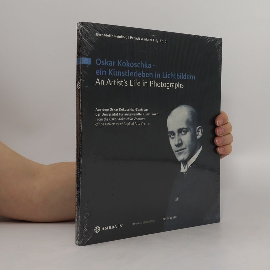 Bernadette Reinhold Oskar Kokoschka, ein Künstlerleben in Lichtbildern, an artist's life in photographs