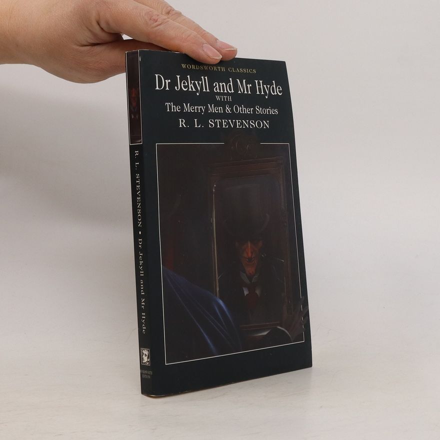 Robert Louis Stevenson Dr Jekyll and Mr Hyde ; The Merry Men and Other Stories