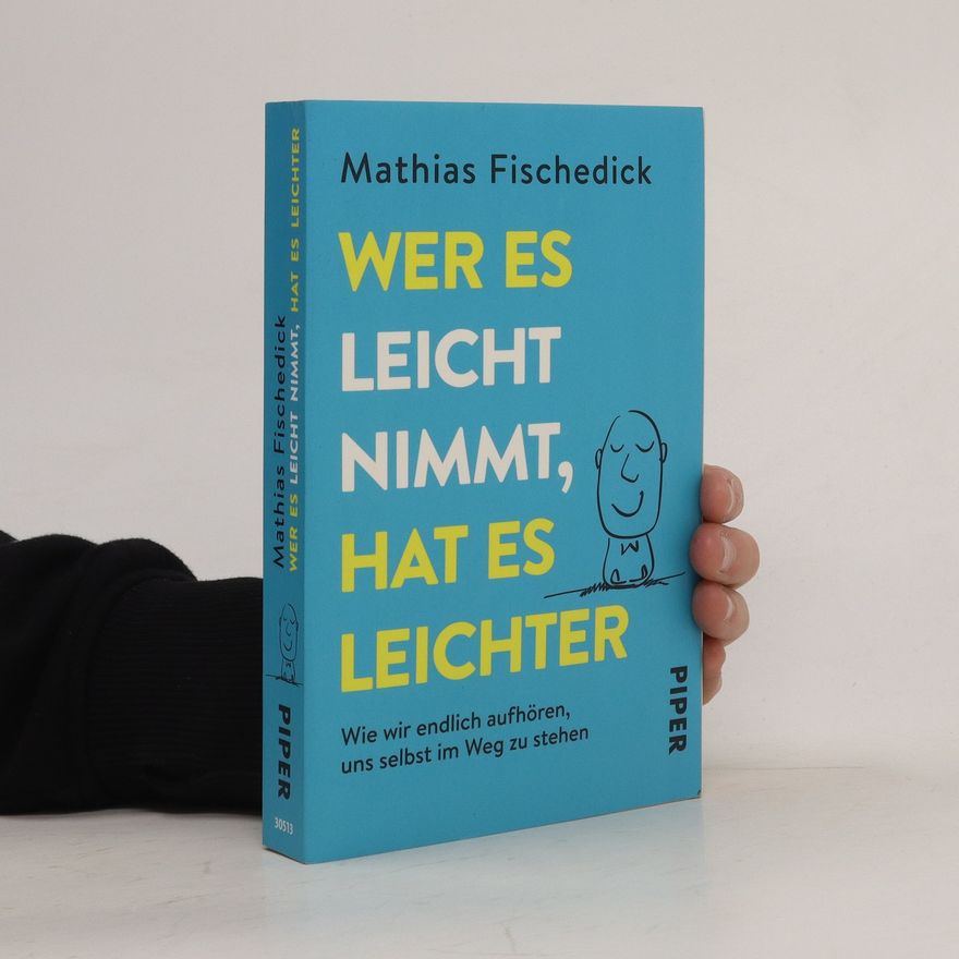 Mathias Fischedick Wer es leicht nimmt, hat es leichter
