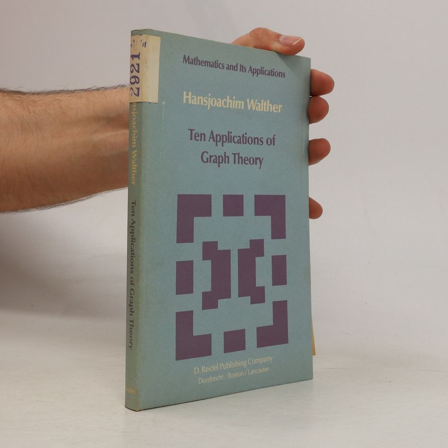 Hansjoachim Walther Ten Applications of Graph Theory