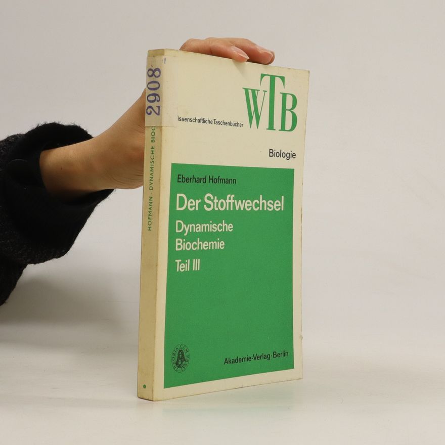 Eberhard Hofmann Der Stoffwechsel: Dynamische, Biochemie. Teil III