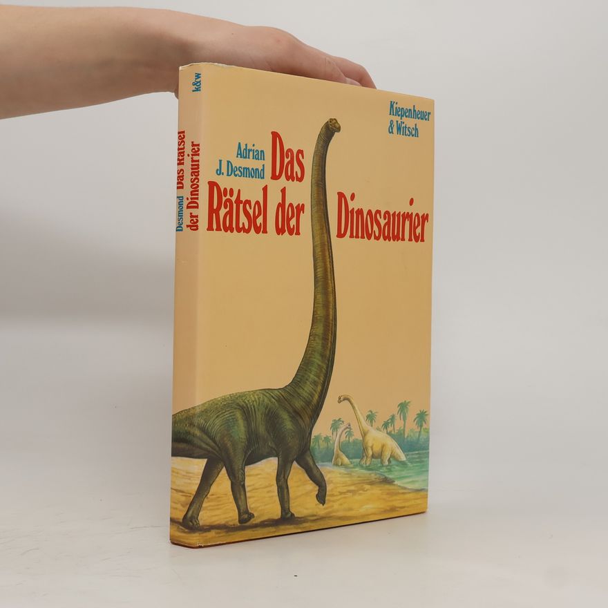 Adrian J. Desmond Das Rätsel der Dinosaurier