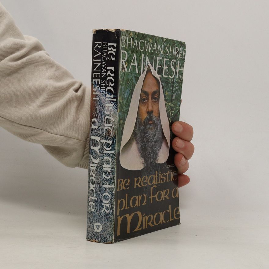 Bhacwan Shree Raineesh Be Realistic Plan for a Miracle