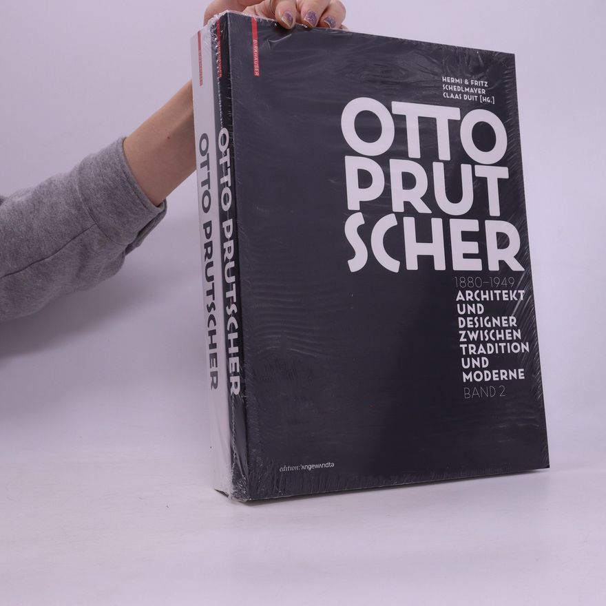 Fritz Schedlmayer Otto Prutscher : 1880-1949 : Architekt und Designer zwischen Tradition und Moderne