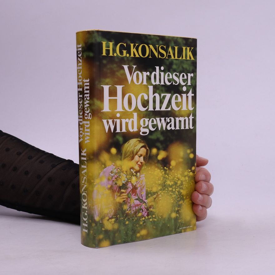 Heinz Günther Konsalik Vor dieser Hochzeit wird gewarnt