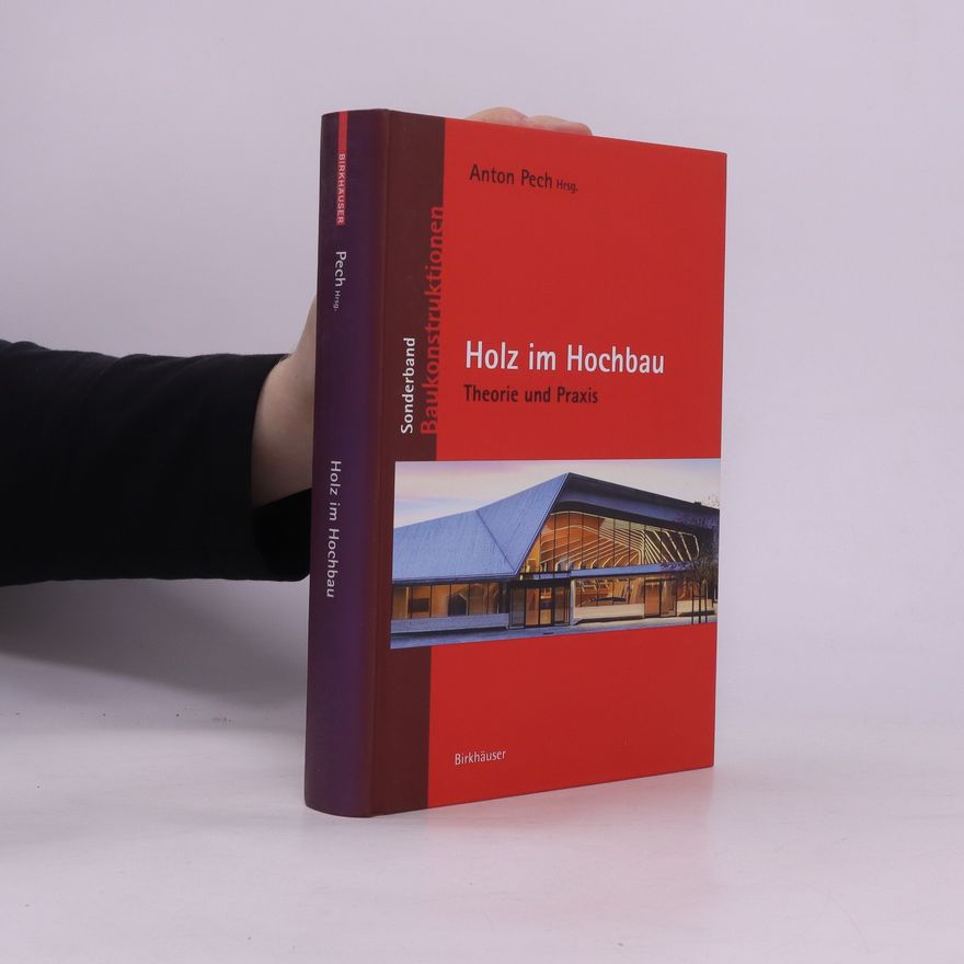 Anton Pech Holz im Hochbau