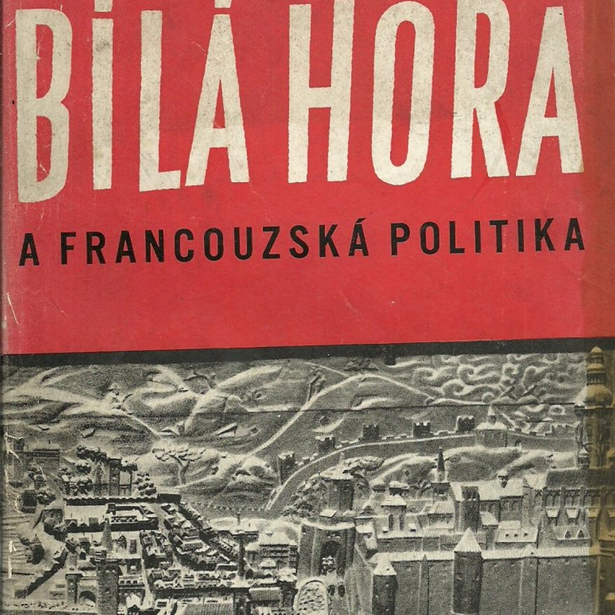 Josef Šusta Bílá hora a francouzská politika