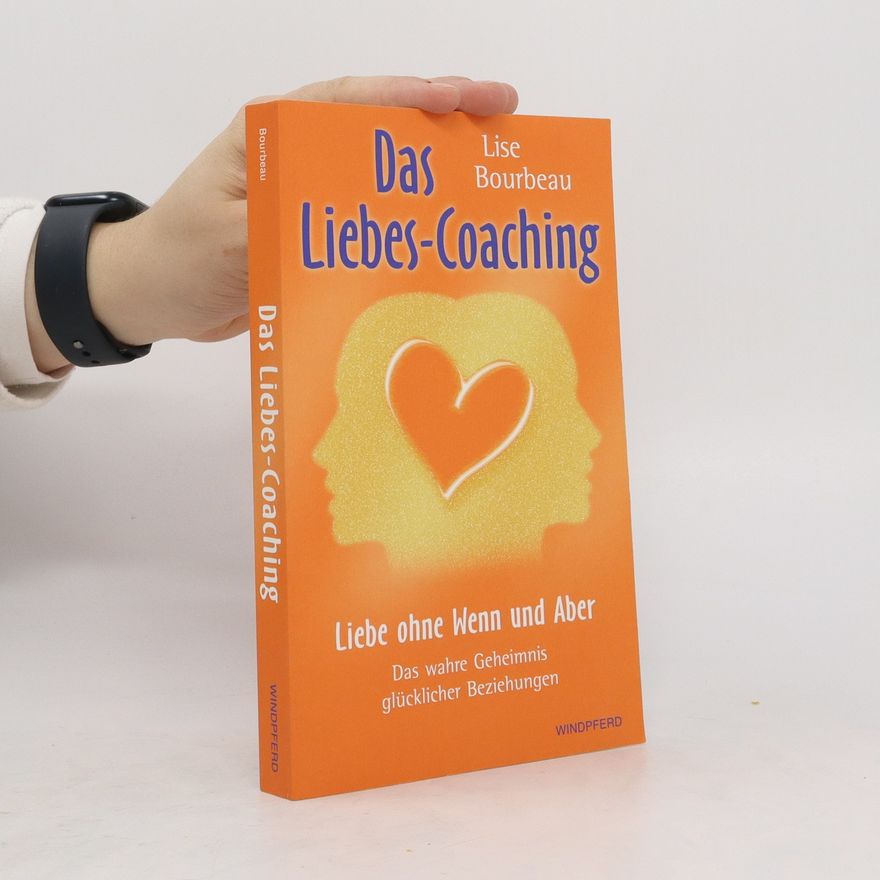 Lise Bourbeau Das Liebes-Coaching