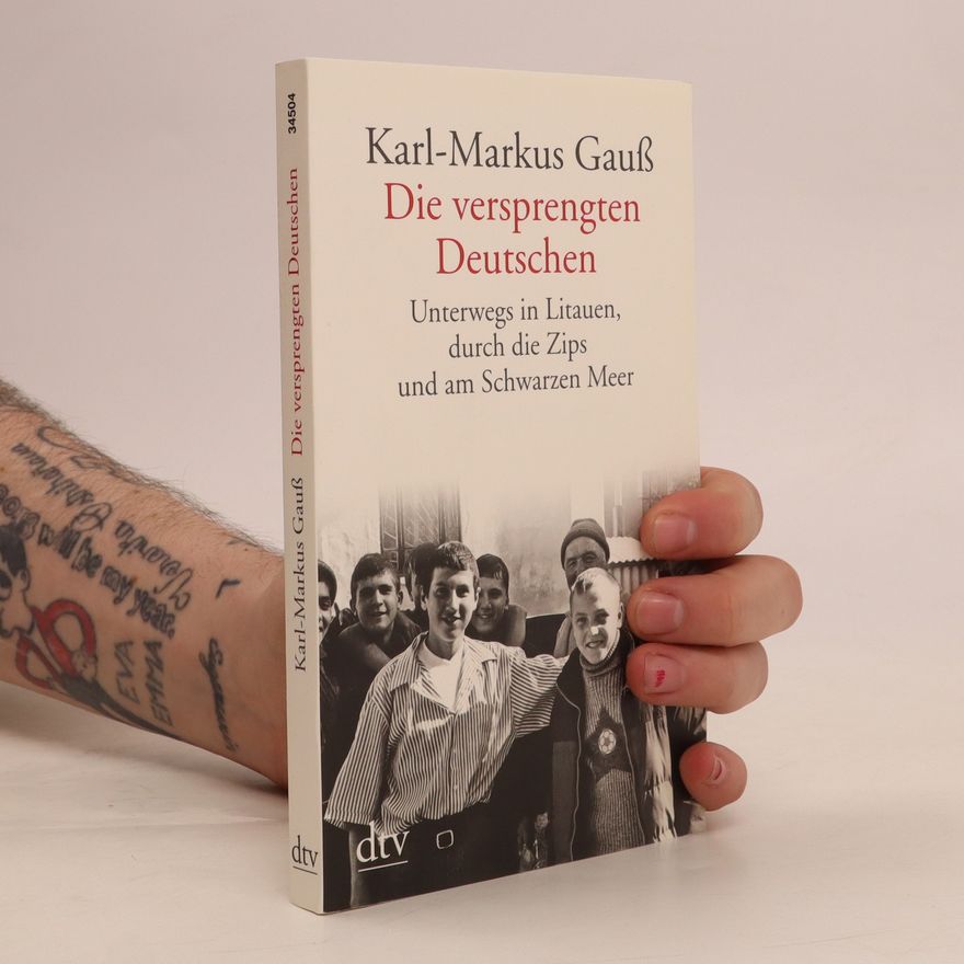 Karl-Markus Gauß Die versprengten Deutschen