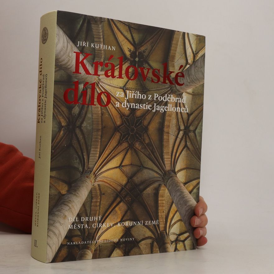Jiří Kuthan Královské dílo za Jiřího z Poděbrad a dynastie Jagellonců