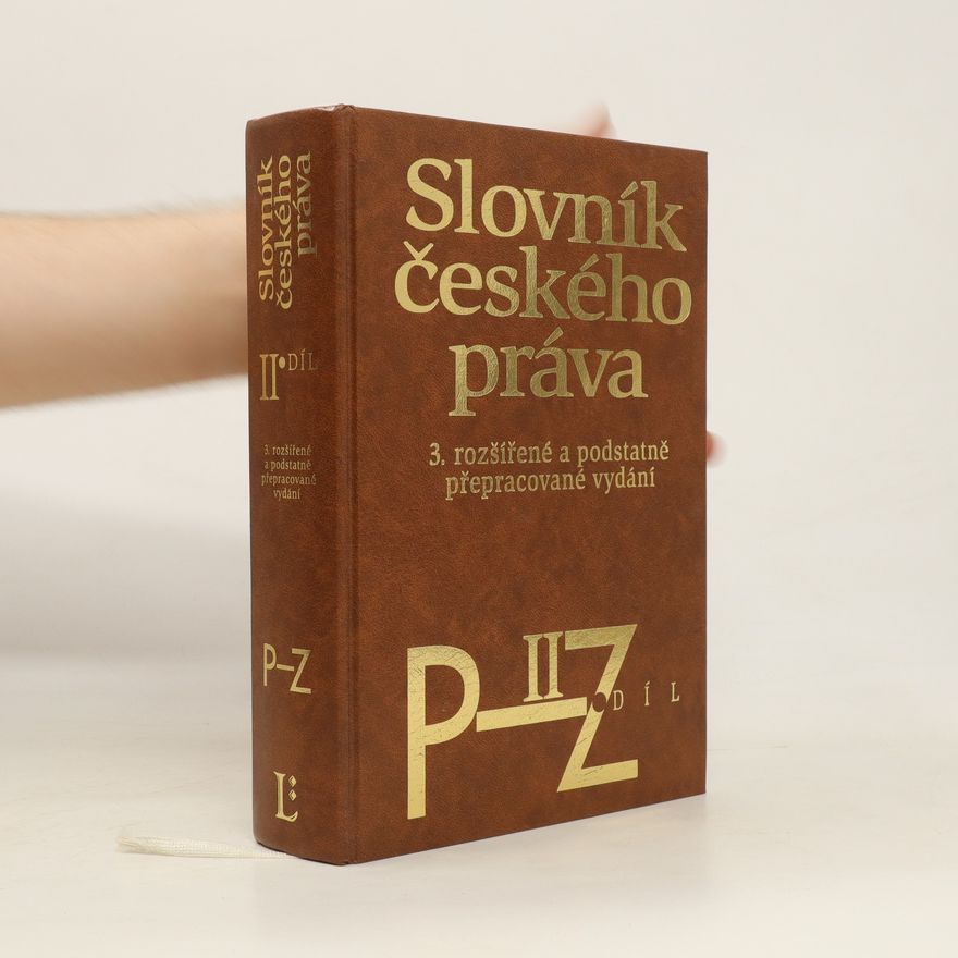 Autorenkollektiv Slovník českého práva 3. rozšířené a podstatně přepracované vydání II. P-Z
