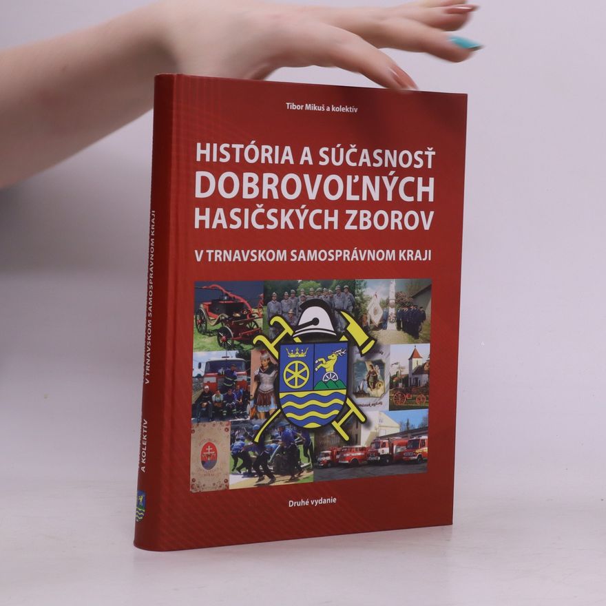 Tibor Mikuš História a súčasnosť dobrovoľných hasičských zborov v Trnavskom samosprávnom kraji