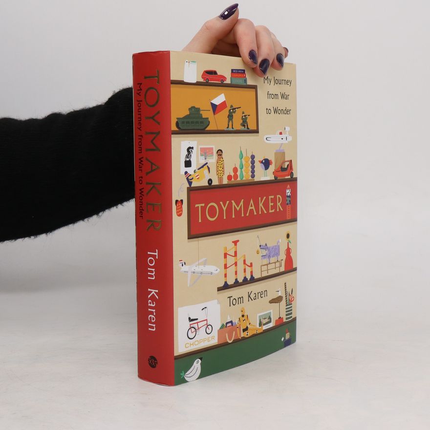 Tom Karen Toymaker: my journey from war to wonder