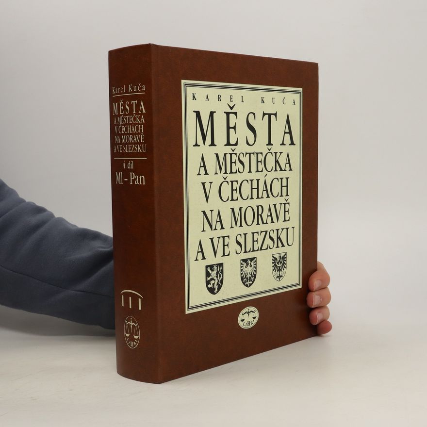 Karel Kuča Města a městečka v Čechách, na Moravě a ve Slezsku. IV. díl Ml-Pan