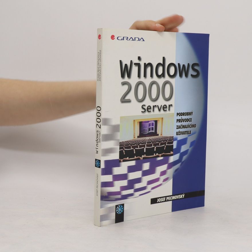 Josef Pecinovský Windows 2000 Server: podrobný průvodce začínajícího uživatele