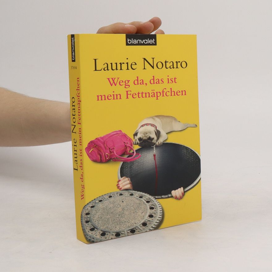 Laurie Notaro Weg da, das ist mein Fettnäpfchen