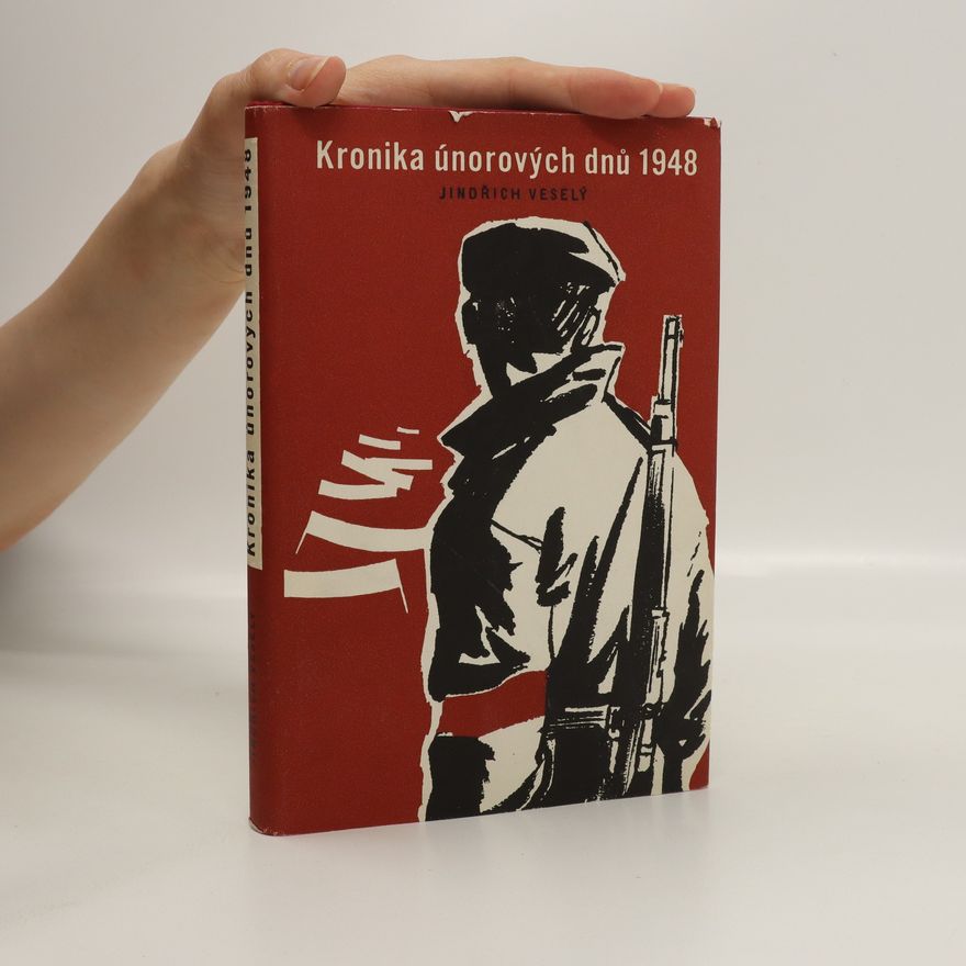 Jindřich Veselý Kronika únorových dnů 1948