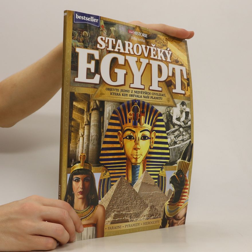 Boleslav Žemlík Velká kniha - Starověký Egypt : objevte jednu z největších civilizací, která kdy obývala naši planetu : faraoni, pyramidy, hieroglyfy