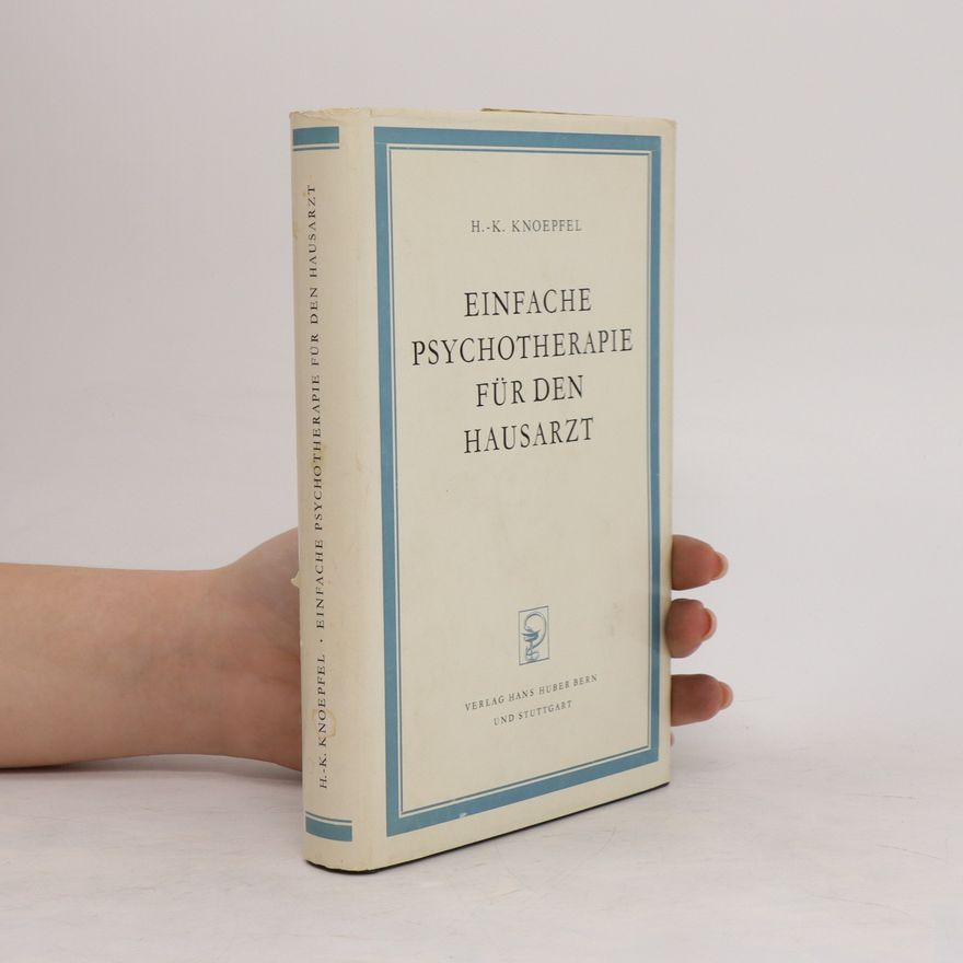 Hans Konrad Knoepfel Einfache Psychotherapie für den Hausarzt