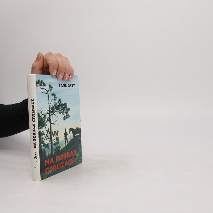 Zane Grey Na pokraji civilizace