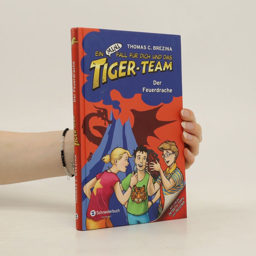 Thomas Brezina Ein mini fall fur dich und das Tiger-Team. Der Feuerdrache
