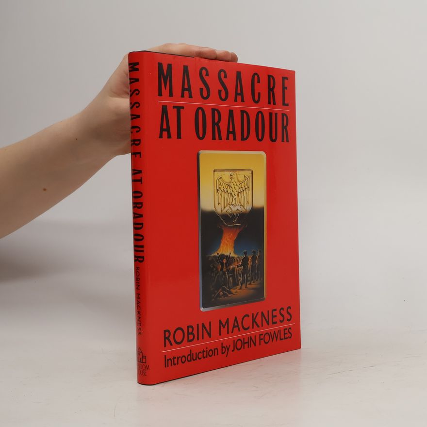 Robin Mackness Massacre at Oradour