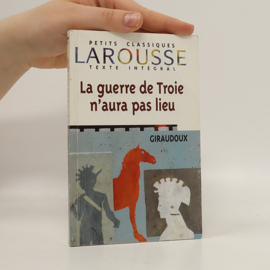 Jean Giraudoux La guerre de Troie n'aura pas lieu