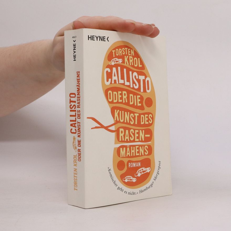 Torsten Krol Callisto oder die Kunst des Rasenmähens