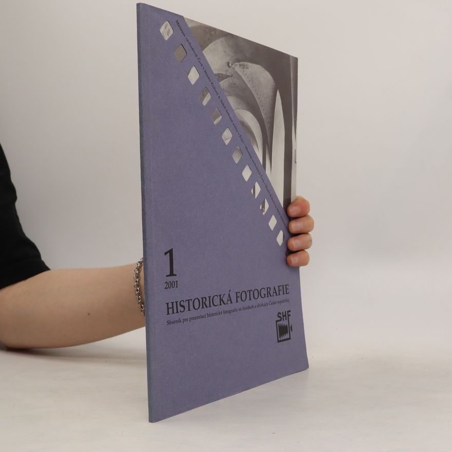 Emilie Benešová Historická fotografie : sborník pro prezentaci historické fotografie ve fondech a sbírkách České republiky 1/2001
