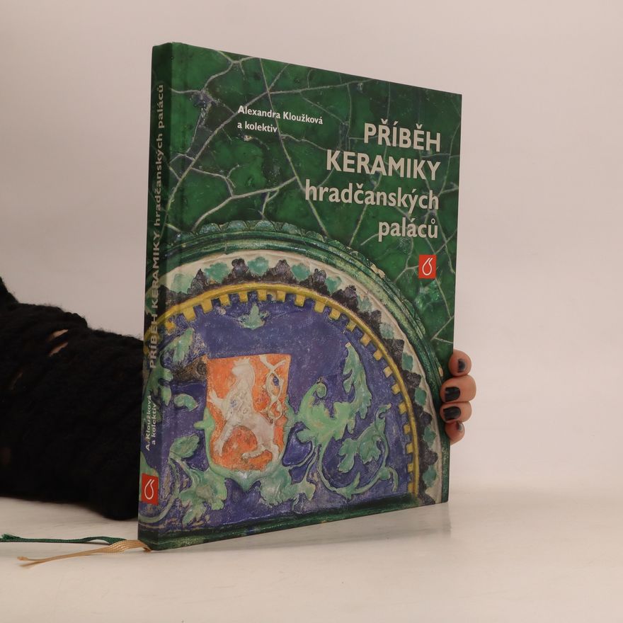 Alexandra Kloužková Příběh keramiky hradčanských paláců