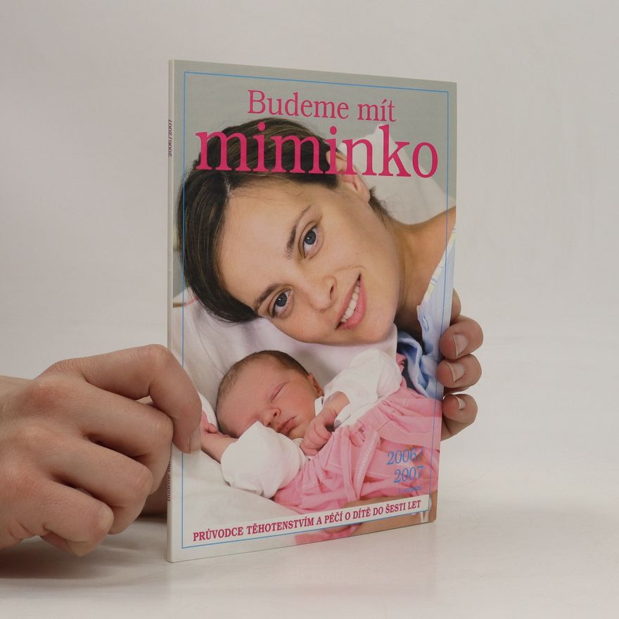 Kolektiv autorů Budeme mít miminko : průvodce těhotenstvím a péčí o dítě do šesti let