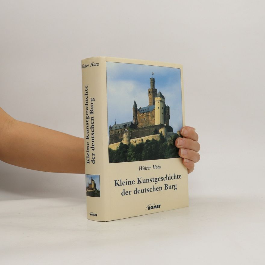 Walter Hotz Kleine Kunstgeschichte der deutschen Burg