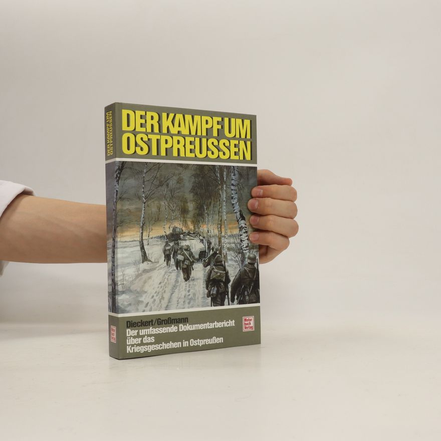 Kurt Dieckert Der Kampf um Ostpreussen