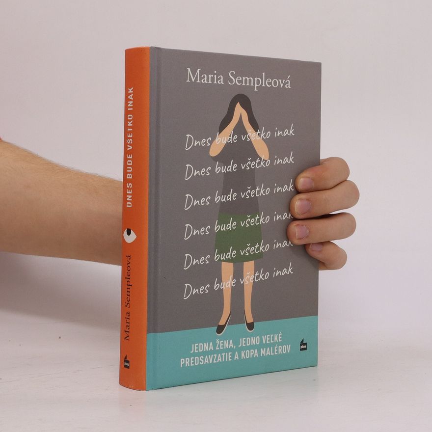 Maria Semple Dnes bude všetko inak