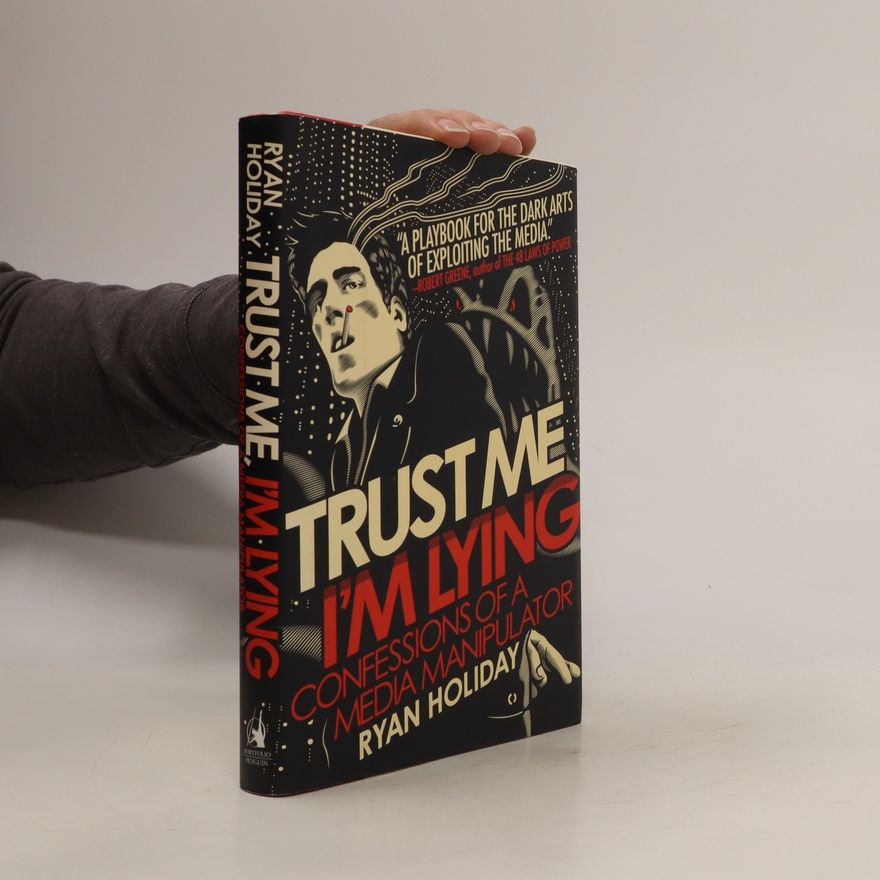 Ryan Holiday Trust Me, I'm Lying