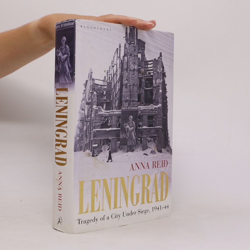 Anna Reid Leningrad : tragedy of a city under siege, 1941-44