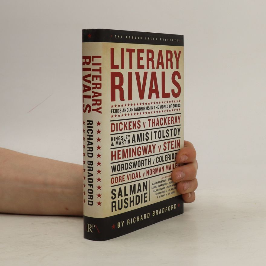 Richard Bradford Literary Rivals - Literary Antagonism Writers Feuds and Private Vexations