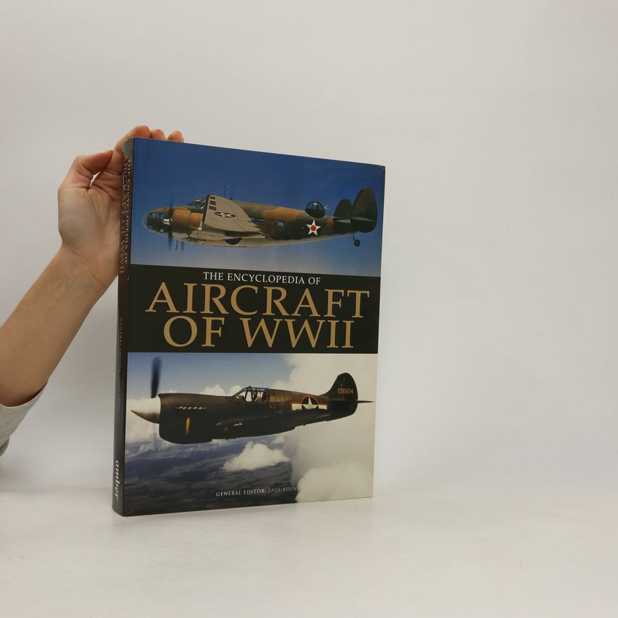 Paul E. Eden The Encyclopedia of Aircraft of WWII