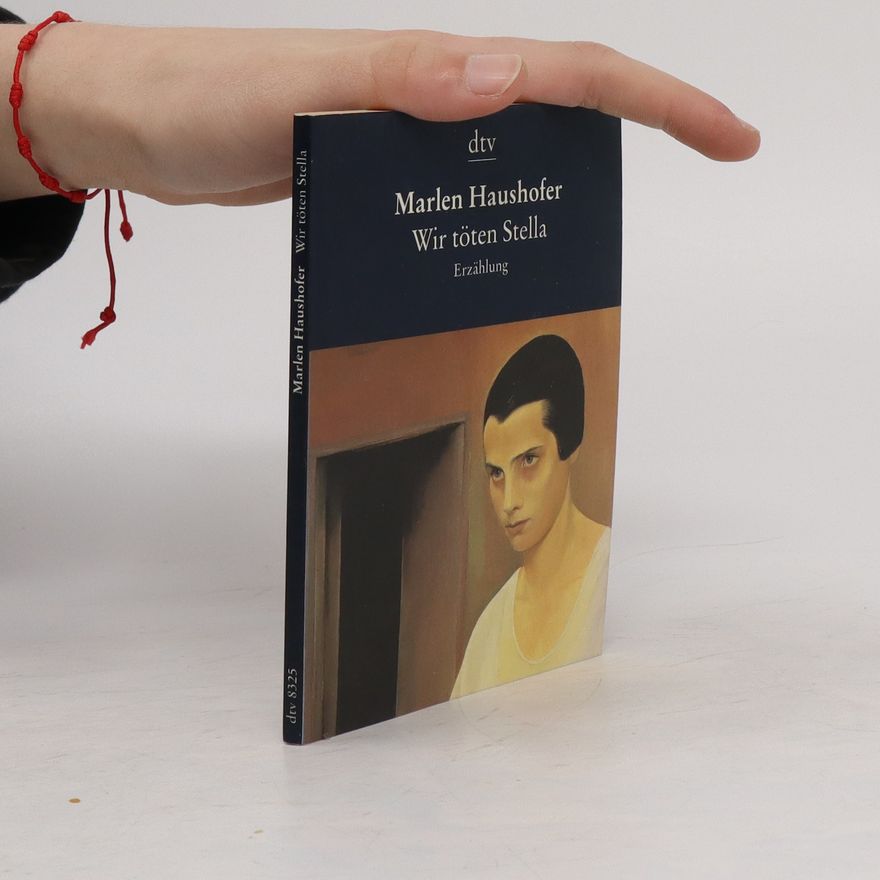 Marlen Haushofer Wir töten Stella