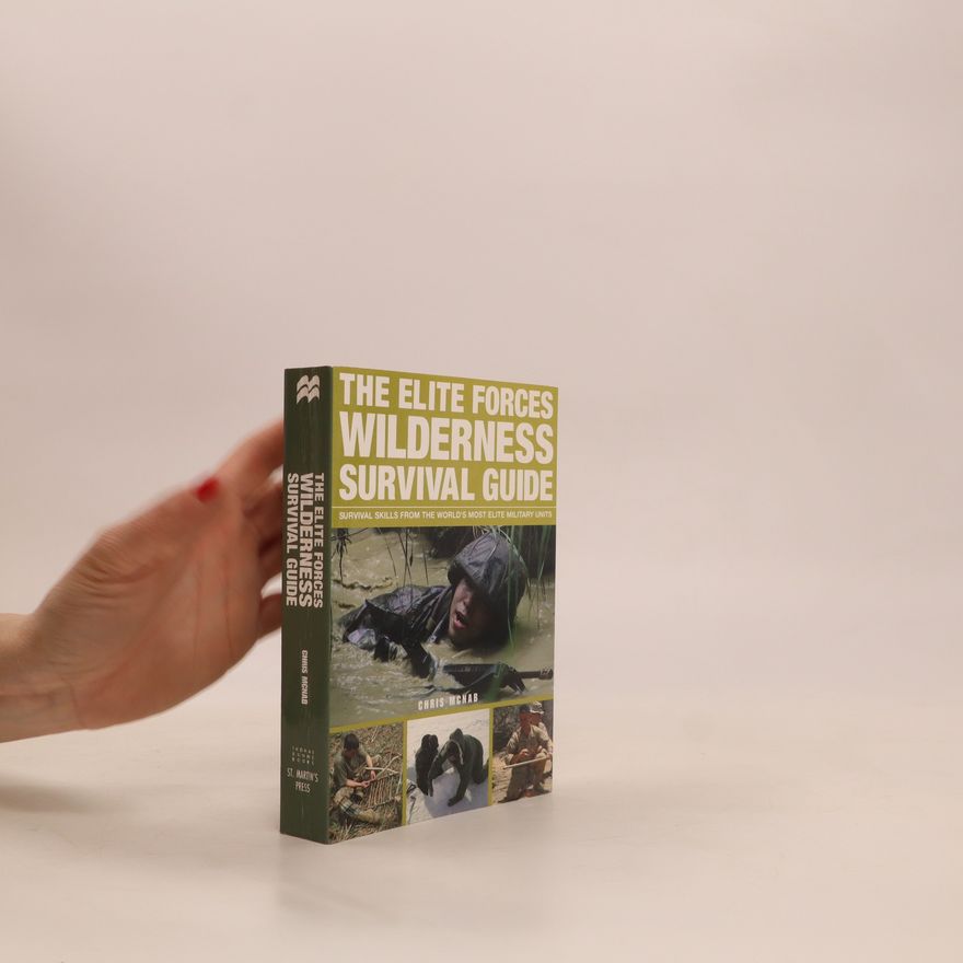 Chris McNab The Elite Forces Wilderness Survival Guide